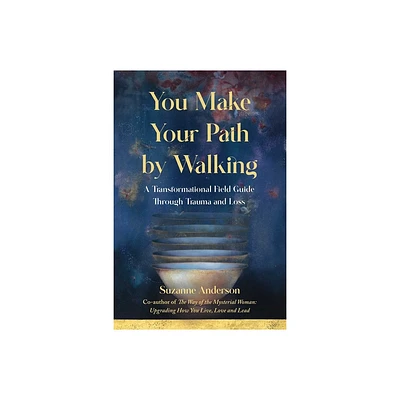 You Make Your Path by Walking - by Suzanne Anderson (Paperback)