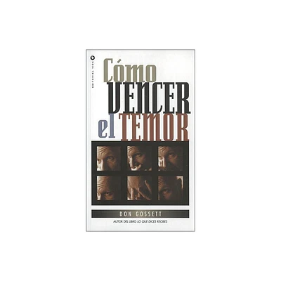 Cmo Vencer El Temor - by Don Gossett (Paperback)