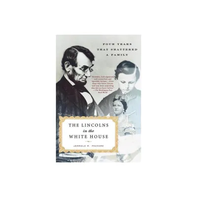 The Lincolns in the White House - by Jerrold M Packard (Paperback)