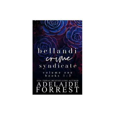 Bellandi Crime Syndicate Volume One - (Bellandi Crime Syndicate Box Sets) by Adelaide Forrest (Paperback)