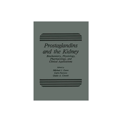 Prostaglandins and the Kidney - by Michael Dunn (Paperback)