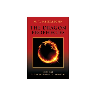 The Dragon Prophecies - (Return of the Dragons) by M T Meiklejohn (Paperback)