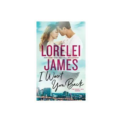 I Want You Back - by Lorelei James (Paperback)