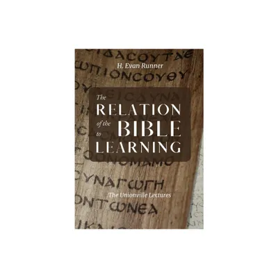 The Relation of the Bible to Learning - by H Evan Runner (Paperback)