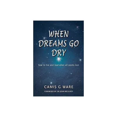 When Dreams Go Dry - by Camis G Ware (Paperback)