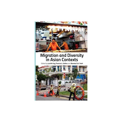 Migration and Diversity in Asian Contexts - by Lai Ah Eng & Francis Leo Collins & Brenda Yeoh Saw Ai (Paperback)