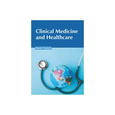 Clinical Medicine and Healthcare - by Maxim Clement (Hardcover)