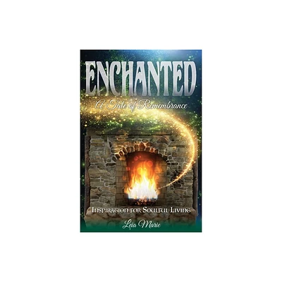 Enchanted, A Tale of Remembrance - 2nd Edition by Leia Marie (Paperback)