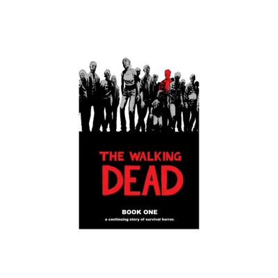 Walking Dead Book 1 - (Walking Dead (12 Stories)) by Robert Kirkman (Hardcover)