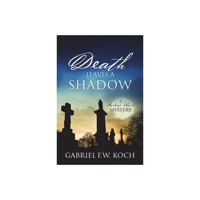 Death Leaves a Shadow - by Gabriel F W Koch (Paperback)