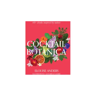 Cocktail Botanica - by Elouise Anders (Hardcover)