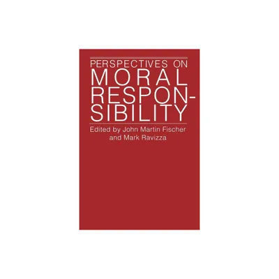 Perspectives on Moral Responsibility - by John Martin Fischer & Mark Ravizza (Paperback)