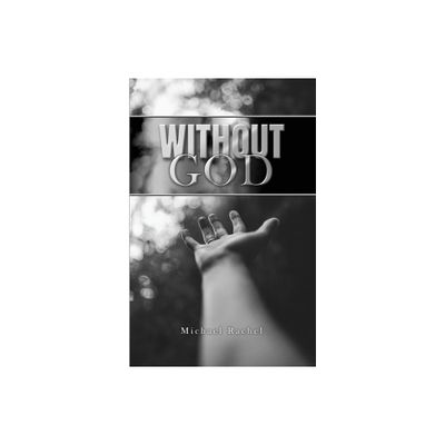 Without God - by Michael Rachel (Paperback)