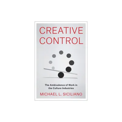 Creative Control - by Michael L Siciliano (Paperback)