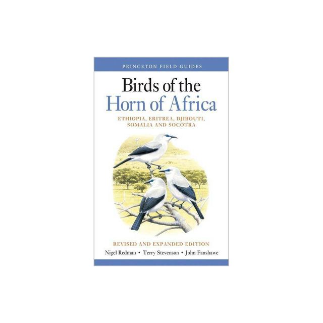 Birds of the Horn of Africa - (Princeton Field Guides) Annotated by Nigel Redman & Terry Stevenson & John Fanshawe (Paperback)