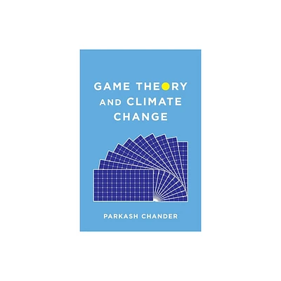 Game Theory and Climate Change - by Parkash Chander (Hardcover)