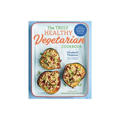 The Truly Healthy Vegetarian Cookbook - by Elizabeth Thomson (Paperback)