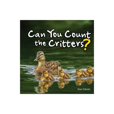 Can You Count the Critters? - by Stan Tekiela (Hardcover)