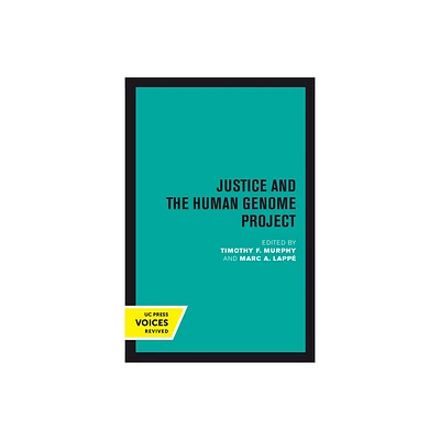 Justice and the Human Genome Project - by Timothy F Murphy & Marc A Lapp (Hardcover)