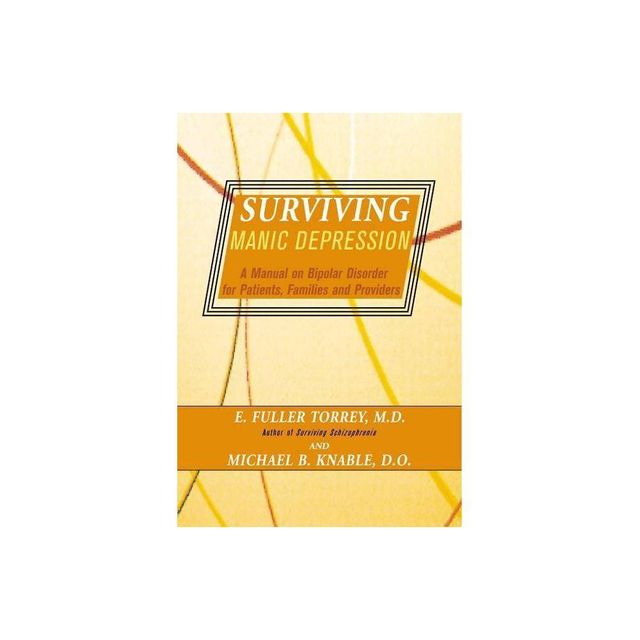 Surviving Manic Depression - by E Fuller Torrey & Michael B Knable (Paperback)