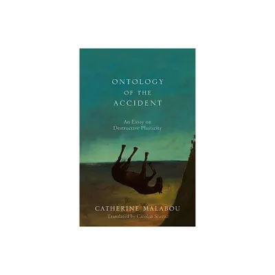 The Ontology of the Accident - by Catherine Malabou (Paperback)