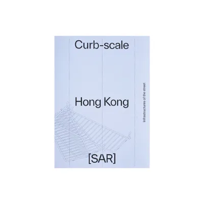 Curb-Scale Hong Kong - by Sony Devabhaktuni (Paperback)