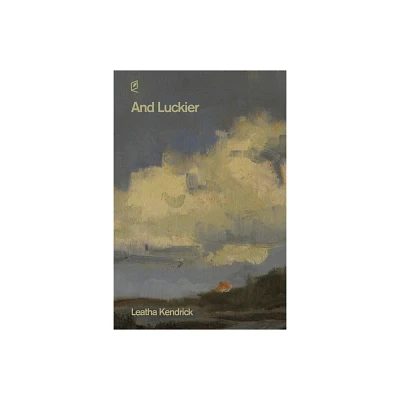 And Luckier - by Leatha Kendrick (Paperback)