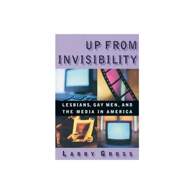 Up from Invisibility - (Between Men-Between Women: Lesbian and Gay Studies) by Larry Gross (Paperback)