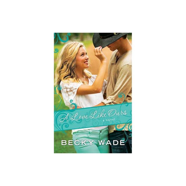 A Love Like Ours - by Becky Wade (Paperback)