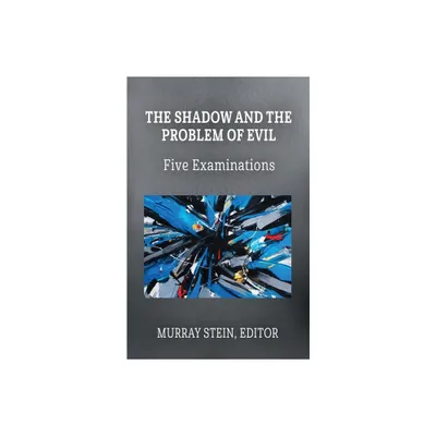 The Shadow and the Problem of Evil - by Murray Stein (Paperback)