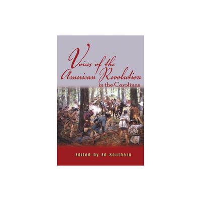 Voices of the American Revolution in the Carolinas - by Ed Southern (Paperback)