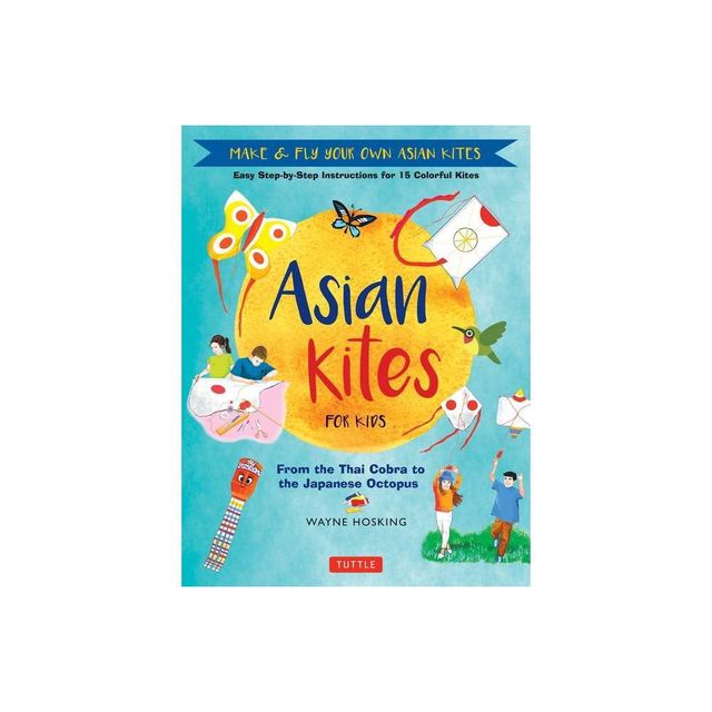 Asian Kites for Kids - by Wayne Hosking (Hardcover)