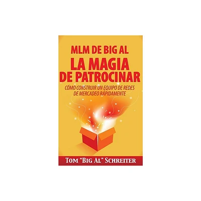 MLM de Big Al la Magia de Patrocinar - by Tom Big Al Schreiter (Paperback)