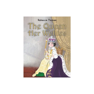 The Queen in Her Wellies - by Rebecca Thomas (Paperback)