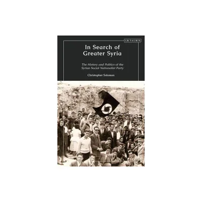 In Search of Greater Syria - by Christopher Solomon (Paperback)