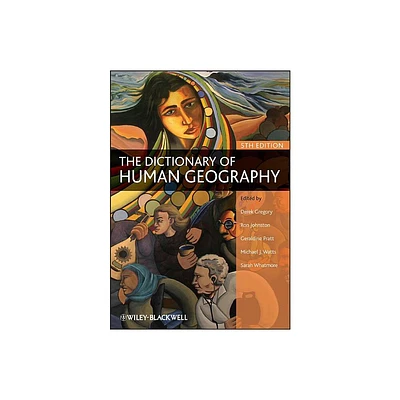 The Dictionary of Human Geography - 5th Edition by Derek Gregory & Ron Johnston & Geraldine Pratt & Michael Watts & Sarah Whatmore (Paperback)