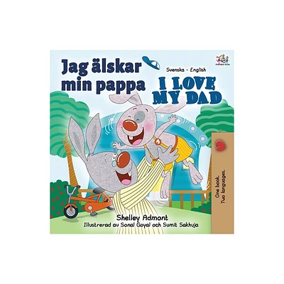 Jag lskar min pappa I Love My Dad - (Swedish English Bilingual Collection) 2nd Edition by Shelley Admont & Kidkiddos Books (Paperback)