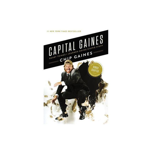 Capital Gaines : Smart Things I Learned Doing Stupid Stuff - Reprint by Chip Gaines (Paperback)