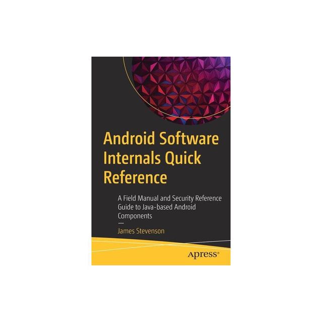 Android Software Internals Quick Reference - by James Stevenson (Paperback)