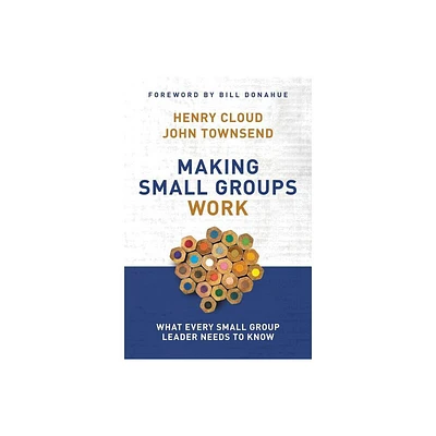 Making Small Groups Work - by Henry Cloud & John Townsend (Paperback)