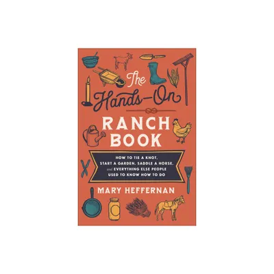 The Hands-On Ranch Book - by Mary Heffernan (Paperback)