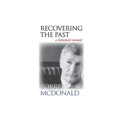 Recovering the Past - by Forrest McDonald (Hardcover)