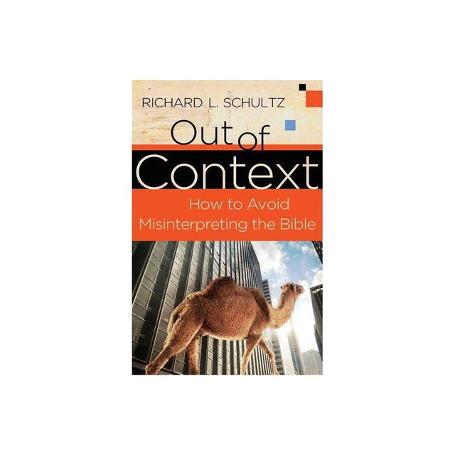 Out of Context - by Richard L Schultz (Paperback)