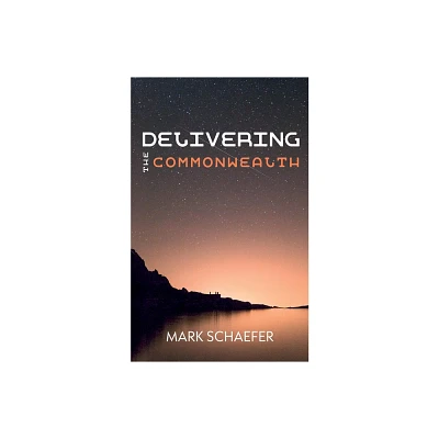 Delivering the Commonwealth - by Mark Schaefer (Paperback)