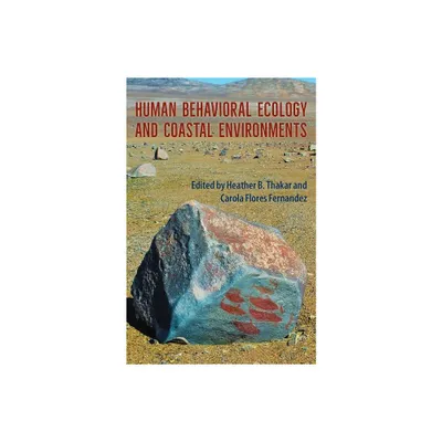 Human Behavioral Ecology and Coastal Environments - (Society and Ecology in Island and Coastal Archaeology) (Hardcover)