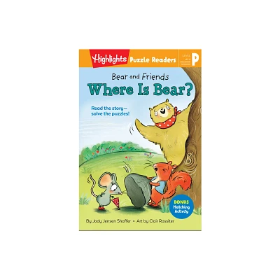 Bear and Friends: Where Is Bear? - (Highlights Puzzle Readers) by Jody Jensen Shaffer (Hardcover)