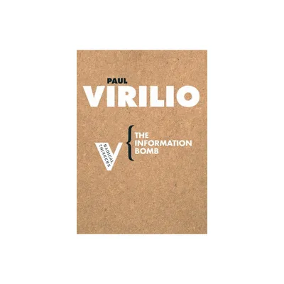 The Information Bomb - (Radical Thinkers) by Paul Virilio (Paperback)