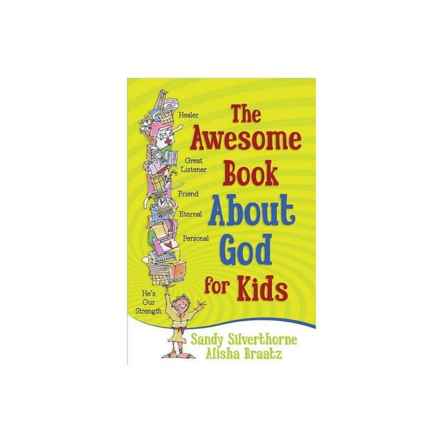 The Awesome Book About God for Kids - by Sandy Silverthorne & Alisha Braatz (Paperback)