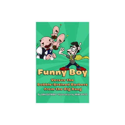 Funny Boy Versus the Bubble-Brained Barbers from the Big Bang - by Dan Gutman (Paperback)