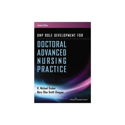 DNP Role Development for Doctoral Advanced Nursing Practice - 2nd Edition by H Michael Dreher & Mary Ellen Smith Glasgow (Paperback)